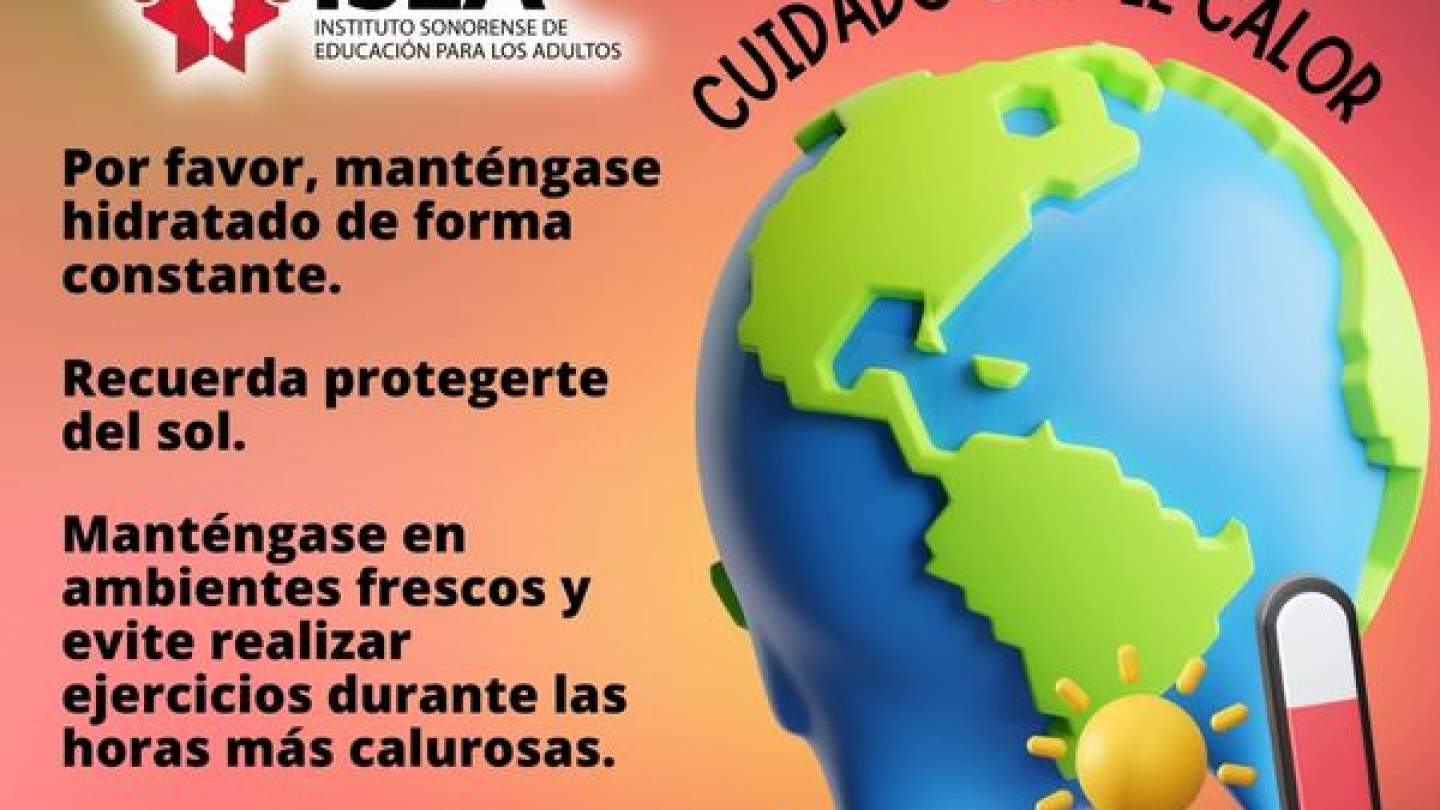 ISEA exhorta atender recomendaciones de autoridades de Salud y Protección Civil ante altas temperaturas en Sonora.