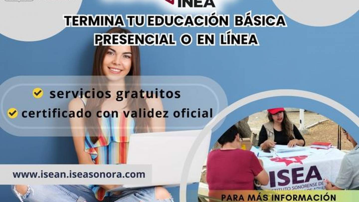 Termina tu educación básica presencial o en línea en el ISEA.
