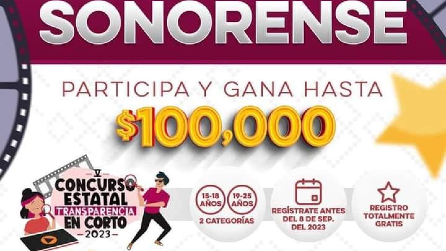 ¡ ATENCIÓN ¡ ESTA CONVOCATORIA CONCLUYE EL 8 DE SEPTIEMBRE.                                                                Jóvenes entre 15 y 25 años de Sonora.                             Ya está aquí el Concurso Estatal Transparencia en Corto 2023.
