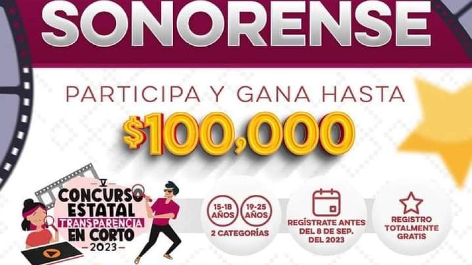 ¡ ATENCIÓN ¡ ESTA CONVOCATORIA CONCLUYE EL 8 DE SEPTIEMBRE.                                                                Jóvenes entre 15 y 25 años de Sonora.                             Ya está aquí el Concurso Estatal Transparencia en Corto 2023.